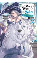 Woof Woof Story: I Told You to Turn Me Into a Pampered Pooch, Not Fenrir!, Vol. 2 (light novel)