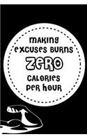 Making Excuses Burns Zero Calories Per Hour