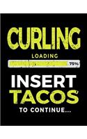 Curling Loading 75% Insert Tacos to Continue