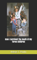 How I Survived The Death Of My Three Children