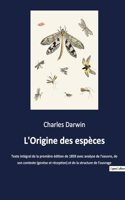 L'Origine des espèces: Texte intégral de la première édition de 1859 avec analyse de l'oeuvre, de son contexte (genèse et réception) et de la structure de l'ouvrage