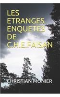 Les Etranges Enquetes de C.H.E.Faisan