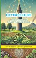 Tours d'énergie et basalte paramagnétique: Électroculture - agriculture énergétique