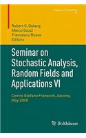 Seminar on Stochastic Analysis, Random Fields and Applications VI