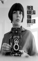 Friedl Kubelka Vom Gröller: Photography & Film