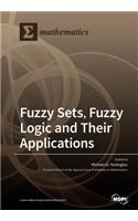 Fuzzy Sets, Fuzzy Logic and Their Applications