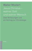 Jesus Christus - Wahrer Gott Und Wahrer Mensch