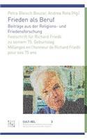 Frieden ALS Beruf. Beitrage Aus Der Religions- Und Friedensforschung: Festschrift Fur Richard Friedli Zu Seinem 75. Geburtstag Melanges En Lhonneur de Richard Friedli Pour Ses 75 ANS(3 Culturel Religionswissenschaftliche Studien)