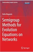 Semigroup Methods for Evolution Equations on Networks