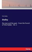 Shelley: the man and the poet - From the French of Félix Rabbe - Vol. 2