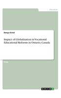 Impact of Globalization in Vocational Educational Reforms in Ontario, Canada