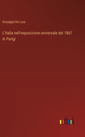 L'Italia nell'esposizione universale del 1867 in Parigi