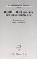 Die DDR - Recht Und Justiz ALS Politisches Instrument