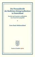 Der Personalkredit Des Landlichen Kleingrundbesitzes in Deutschland: Berichte Und Gutachten Veroffentlicht Vom Verein Fur Socialpolitik. Erster Band: Suddeutschland. (Schriften Des Vereins Fur Socialpolitik LXXIII)