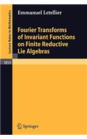 Fourier Transforms of Invariant Functions on Finite Reductive Lie Algebras: (1859 Lecture Notes in Mathematics)