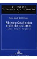 Biblische Geschichten Und Ethisches Lernen: Analysen - Beispiele - Perspektiven