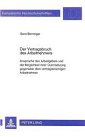 Der Vertragsbruch Des Arbeitnehmers: Ansprueche Des Arbeitgebers Und Die Moeglichkeit Ihrer Durchsetzung Gegenueber Dem Vertragsbruechigen Arbeitnehmer(1354 Europaeische Hochschulschriften Recht)
