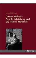 Gustav Mahler - Arnold Schoenberg und die Wiener Moderne