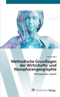 Methodische Grundlagen der Wirtschafts- und Noosphärengeographie