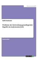 Probleme der Entwicklung grundlegender Begriffe im Analysisunterricht