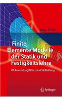 Finite Elemente Modelle der Statik und Festigkeitslehre: 101 Anwendungsfälle zur Modellbildung