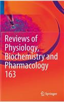 Reviews of Physiology, Biochemistry and Pharmacology, Vol. 163