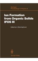Ion Formation from Organic Solids (IFOS III): Mass Spectrometry of Involatile Material(9 Springer Proceedings in Physics)