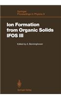 Ion Formation from Organic Solids (Ifos III)