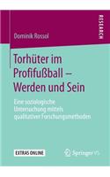 Torhüter im Profifußball – Werden und Sein: Eine soziologische Untersuchung mittels qualitativer Forschungsmethoden