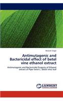 Antimutagenic and Bactericidal effect of betel vine ethanol extract