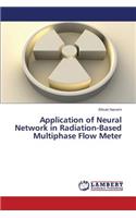 Application of Neural Network in Radiation-Based Multiphase Flow Meter