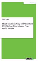 Matlab Simulations Using D-STATCOM and UPQC in Solar Photovoltaics. A Power Quality Analysis