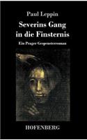 Severins Gang in die Finsternis: Ein Prager Gespensterroman