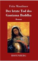 Der letzte Tod des Gautama Buddha: Roman