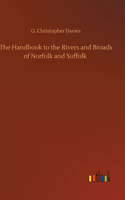 Handbook to the Rivers and Broads of Norfolk and Suffolk