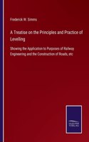 Treatise on the Principles and Practice of Levelling