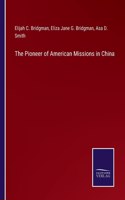 Pioneer of American Missions in China