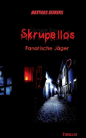 Skrupellos: Fanatische Jäger