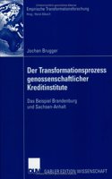 Der Transformationsprozess Genossenschaftlicher Kreditinstitute: Das Beispiel Brandenburg Und Sachsen-Anhalt(Empirische Transformationsforschung)