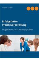 Erfolgsfaktor Projektvorbereitung: Projekte vorausschauend planen