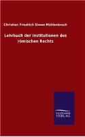 Lehrbuch der Institutionen des römischen Rechts