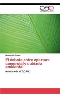 El debate entre apertura comercial y cuidado ambiental: (Spanish)