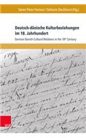 Deutsch-Danische Kulturbeziehungen Im 18. Jahrhundert / German-Danish Cultural Relations in the 18th Century