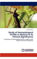 Study of Hematological Profile in Malaria & its Clinical Significance