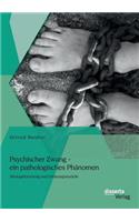 Psychischer Zwang - ein pathologisches Phänomen