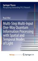 Multi-Step Multi-Input One-Way Quantum Information Processing with Spatial and Temporal Modes of Light
