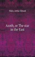 AZOTH OR THE STAR IN THE EAST