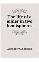 The Life of a Miner in Two Hemispheres