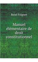 Manuel élémentaire de droit constitutionnel