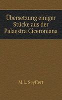 Übersetzung einiger Stücke aus der Palaestra Ciceroniana